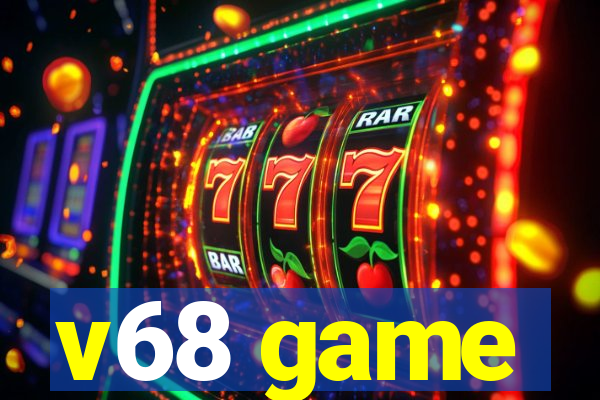 v68 game